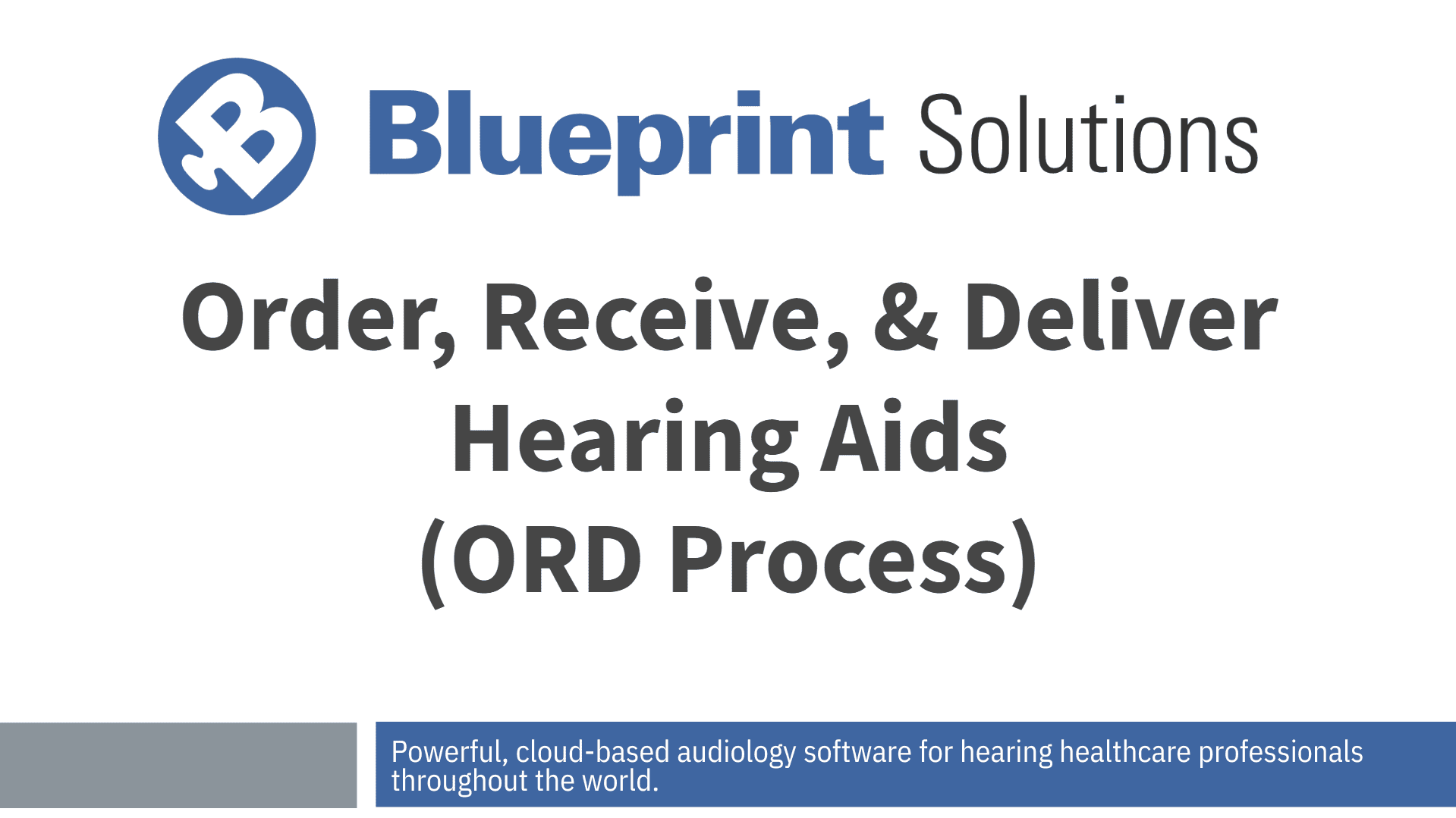Order, Receive, & Deliver Hearing Aids (ORD Process)